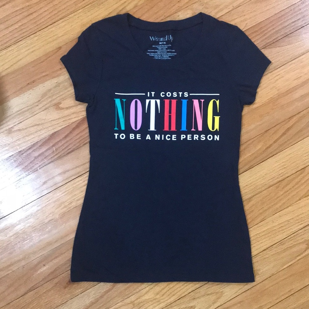 T-Shirt/ It Costs Nothing to be a Nice Person